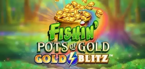 Fishin’ Pots of Gold: Gold Blitz Slot Review